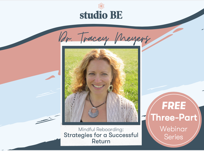 Mindful Reboarding: Strategies For A Successful Return with Dr. Tracey Meyers (Part 1)