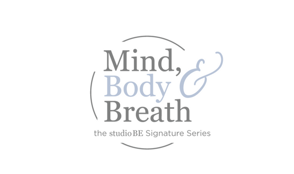 Mind, Body & Breath: The studio BE Signature Series
