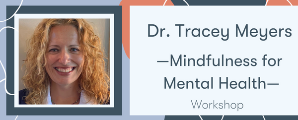 Mindfulness For Mental Health with Dr. Tracey Meyers